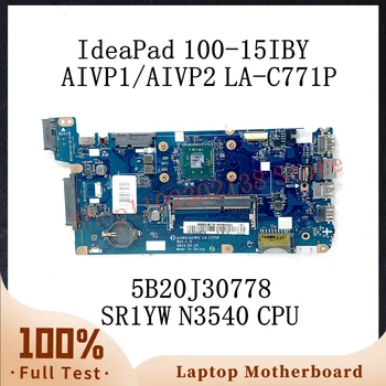 AIVP1/AIVP2 LA-C771P с дънна платка процесор SR1YW N3540 за Lenovo IdeaPad 100-15IBY дънна Платка на лаптоп 5B20J30778 100% Напълно тествани В ред