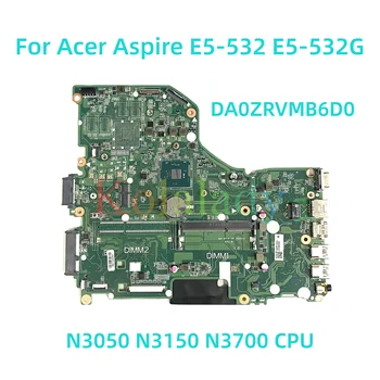 За Acer Aspire E5-532-C7K4 E5-532 E5-532G дънна Платка на лаптоп DA0ZRVMB6D0 с процесор N3050 N3150 N3700 100% Тествана, Работи Изцяло