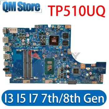 TP510UQ дънна Платка За ASUS VivoBook TP510U TP510UA TP510UF дънна Платка на Лаптоп I3 I5 I7, 7-ми/8-то поколение UMA/940MX ОСНОВНА ТАКСА