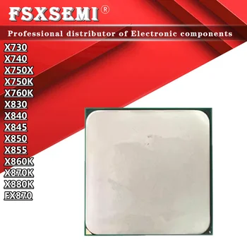 Процесор X730 X740 X750X X750K X760K X830 X840 X845 X850 X855 X860K X870K X880K FX870 X4 FM2